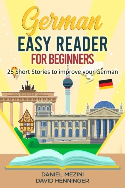 GERMAN EASY READER FOR BEGINNERS 25 SHORT STORIES TO IMPROVE YOUR GERMAN | 9798541777628