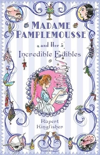 MADAME PAMPLEMOUSSE AND HER INCREDIBLE EDIBLES | 9780747592303 | RUPERT KINGFISHER