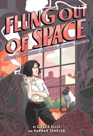 FLUNG OUT OF SPACE: INSPIRED BY THE INDECENT ADVENTURES OF PATRICIA HIGHSMITH : INSPIRED BY THE INDECENT ADVENTURES OF PATRICIA HIGHSMITH | 9781419744334 | GRACE ELLIS