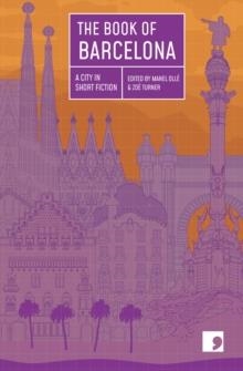 THE BOOK OF BARCELONA : A CITY IN SHORT FICTION | 9781910974056 | MANEL OLLE (ED)