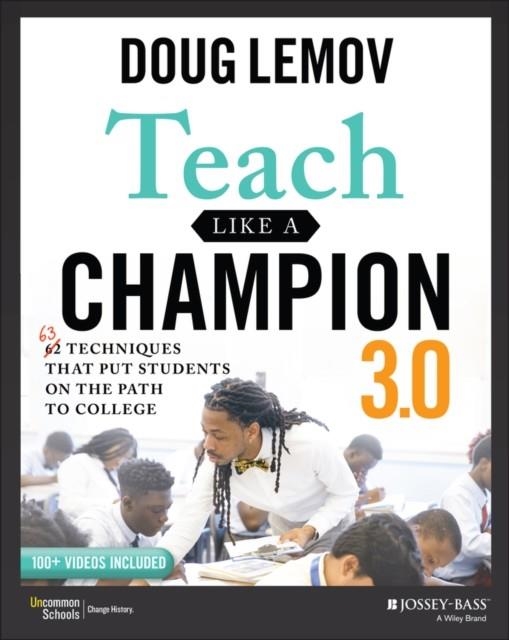 TEACH LIKE A CHAMPION 3.0 - 63 TECHNIQUES THAT PUT STUDENTS ON THE PATH TO COLLEGE | 9781119712619 | D LEMOV