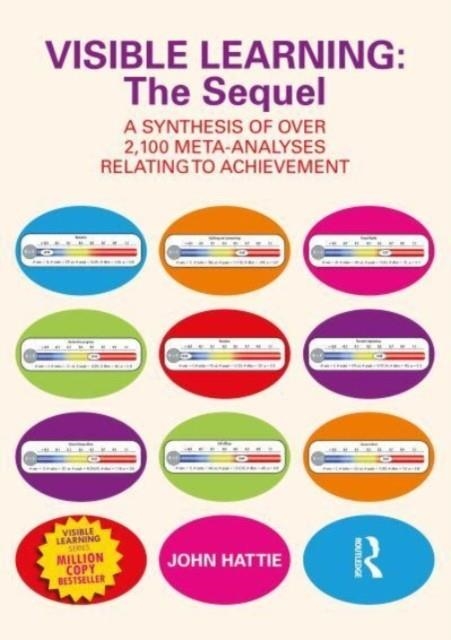 VISIBLE LEARNING: THE SEQUEL : A SYNTHESIS OF OVER 2,100 META-ANALYSES RELATING TO ACHIEVEMENT | 9781032462035 | JOHN HATTIE