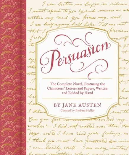 PERSUASION : THE COMPLETE NOVEL, FEATURING THE CHARACTERS' LETTERS AND PAPERS, WRITTEN AND FOLDED BY HAND | 9781797216850 | BARBARA HELLER , JANE AUSTEN