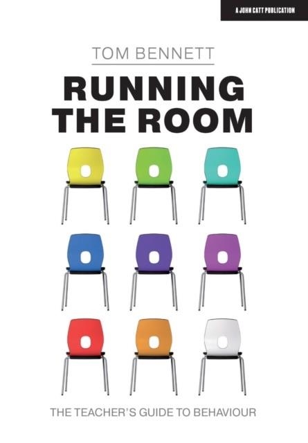 RUNNING THE ROOM: THE TEACHER'S GUIDE TO BEHAVIOUR | 9781913622145 | TOM BENNETT 