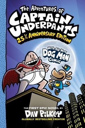 THE ADVENTURES OF CAPTAIN UNDERPANTS 25TH ANNIVERSARY EDITION | 9780702325175 | DAV PILKEY