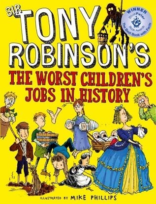 THE WORST CHILDREN'S JOBS IN HISTORY | 9781509841950 | SIR TONY ROBINSON 
