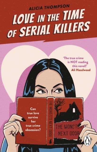 LOVE IN THE TIME OF SERIAL KILLERS : TIKTOK MADE ME BUY IT: A CRIMINALLY ADDICTIVE ROMANCE FROM THE BESTSELLING AUTHOR | 9781804992906 | ALICIA THOMPSON