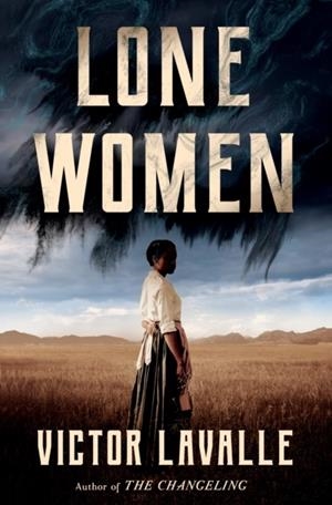 LONE WOMEN : A NOVEL | 9780525512080 | VICTOR LAVALLE