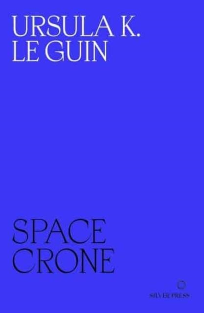 SPACE CRONE | 9780995716278 | URSULA K. LE GUIN