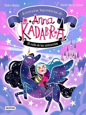 ANNA KADABRA. AVENTURAS LEGENDARIAS 1. EL VALLE DE LOS UNICORNIOS | 9788408260158 | PEDRO;SIERRA LISTÓN, DAVID MAÑAS