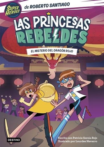 LAS PRINCESAS REBELDES 4. EL MISTERIO DEL DRAGON ROJO | 9788408268000