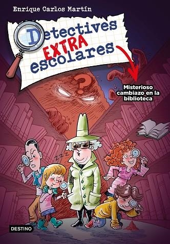 DETECTIVES EXTRAESCOLARES 1. MISTERIOSO CAMBIAZO EN LA BIBLIOTECA | 9788408267812