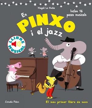 EN PINXO I EL JAZZ. LLIBRE MUSICAL | 9788491376996 | MAGALI LE HUCHE