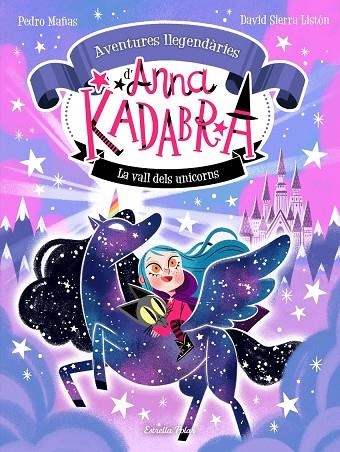 ANNA KADABRA. AVENTURES LLEGENDÀRIES 1. LA VALL DELS UNICORNS | 9788413893457 | PEDRO MAÑAS, DAVID SIERRA LISTÓN