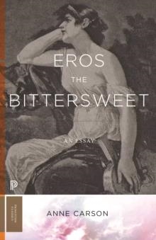 EROS THE BITTERSWEET : AN ESSAY | 9780691247939 | ANNE CARSON