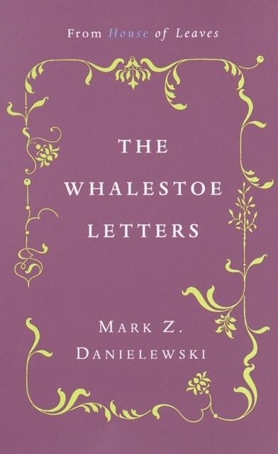 THE WHALESTOE LETTERS | 9780375714412 | MARK Z DANIELEWSKI