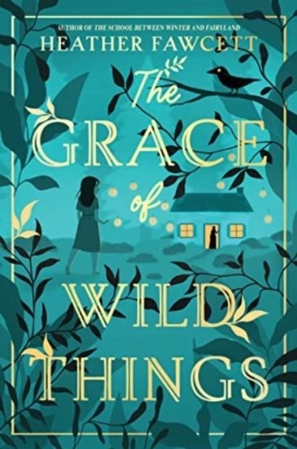 THE GRACE OF WILD THINGS | 9780063142626 | HEATHER FAWCETT