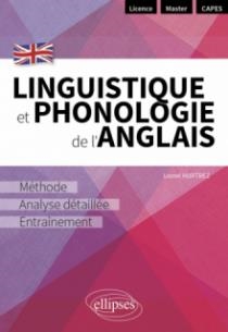 LINGUISTIQUE ET PHONOLOGIE DE L'ANGLAIS - MÉTHODE, ANALYSE DÉTAILLÉE ET ENTRAÎNEMENT [LICENCE - MASTER - CAPES] | 9782340076631 | HURTREZ LIONEL