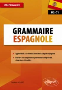 GRAMMAIRE ESPAGNOLE - CPGE/UNIVERSITÉ B2-C1 | 9782340076228 | ALLARD FRÉDÉRIC