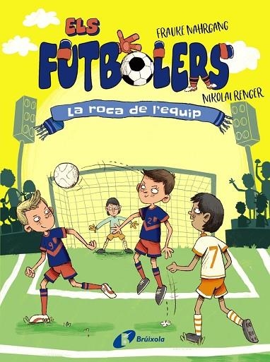 ELS FUTBOLERS, 4. LA ROCA DE L'EQUIP | 9788413492308 | FRAUKE NAHRGANG