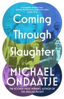 COMING THROUGH THE SLAUGHTER | 9781784877828 | MICHAEL ONDAATJE