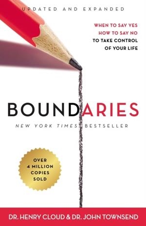 BOUNDARIES UPDATED AND EXPANDED EDITION  WHEN TO SAY YES, HOW TO SAY NO TO TAKE CONTROL OF YOUR LIFE | 9780310351801 | DR HENRY CLOUD, JOHN TOWNSEND