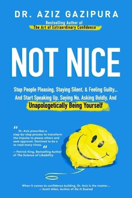 NOT NICE: STOP PEOPLE PLEASING, STAYING SILENT, & FEELING GUILTY... AND START SPEAKING UP, SAYING NO, ASKING BOLDLY, AND UNAPOLO | 9780988979871 | AZIZ GAZIPURA