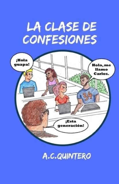 LA CLASE DE CONFESIONES: CARLOS HACE EL PEOR ERROR DE SU VIDA | 9781540800695 | QUINTERO