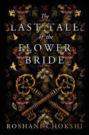 THE LAST TALE OF THE FLOWER BRIDE : THE #1 SUNDAY TIMES BESTSELLER | 9781529384055 | ROSHANI CHOKSHI