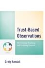 TRUST-BASED OBSERVATIONS: MAXIMIZING TEACHING AND LEARNING GROWTH | 9781475853568 | RANDALL, CRAIG 