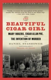 THE BEAUTIFUL CIGAR GIRL: MARY ROGERS, EDGAR ALLAN POE, AND THE INVENTION OF MURDER | 9780425217825 | DANIEL STASHOWER