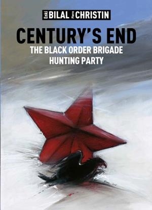 CENTURY'S END : THE BLACK ORDER BRIGADE HUNTING PARTY | 9781782766810 | ENKI BILAL