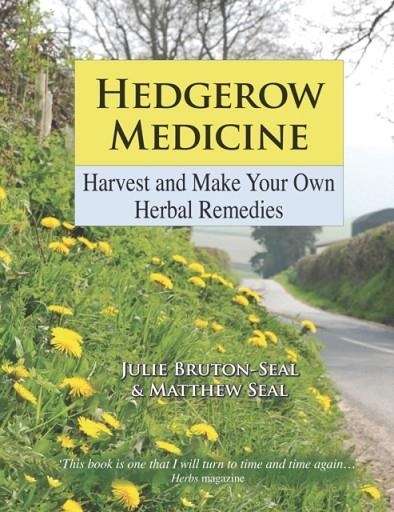 HEDGEROW MEDICINE : HARVEST AND MAKE YOUR OWN HERBAL REMEDIES | 9781873674994 | JULIE BRUTON-SEAL
