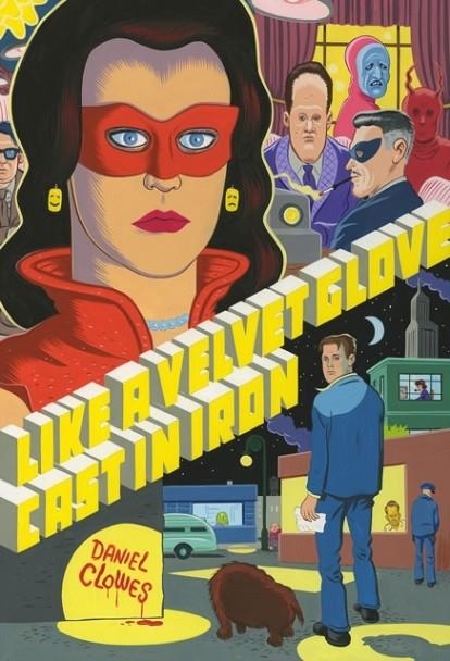 LIKE A VELVET GLOVE CAST IN IRON | 9781683960157 | DANIEL CLOWES