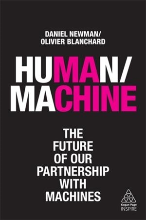 HUMAN/MACHINE : THE FUTURE OF OUR PARTNERSHIP WITH MACHINES | 9780749484248 | DANIEL NEWMAN