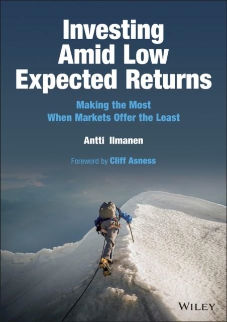 INVESTING AMID LOW EXPECTED RETURNS: MAKING THE MO ST WHEN MARKETS OFFER THE LEAST | 9781119860198 | A ILMANEN