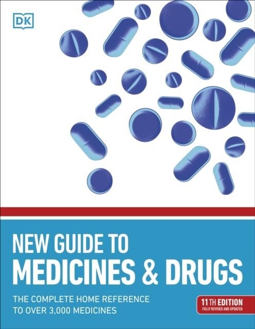 NEW GUIDE TO MEDICINE AND DRUGS : THE COMPLETE HOME REFERENCE TO OVER 3,000 MEDICINES | 9780241471029 | DK