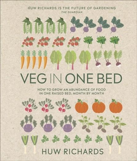 VEG IN ONE BED NEW EDITION : HOW TO GROW AN ABUNDANCE OF FOOD IN ONE RAISED BED, MONTH BY MONTH | 9780241614808 | HUW RICHARDS