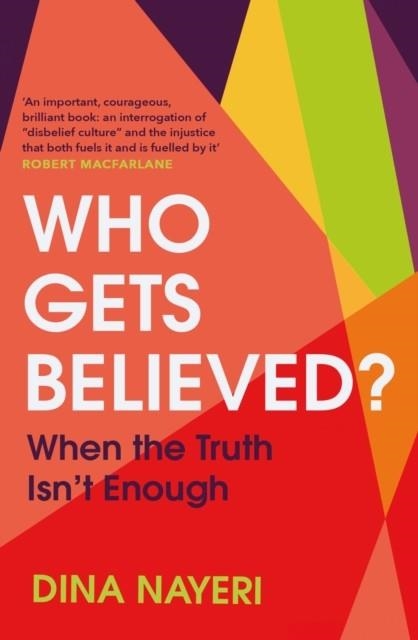 WHO GETS BELIEVED? : WHEN THE TRUTH ISN'T ENOUGH | 9781787302716 | DINA NAYERI