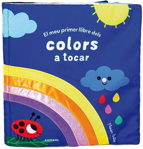 EL MEU PRIMER LLIBRE DELS COLORS A TOCAR | 9788491019183 | VV.AA.