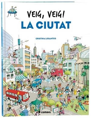 VEIG, VEIG! LA CIUTAT | 9788491018438 | CRISTINA LOSANTOS
