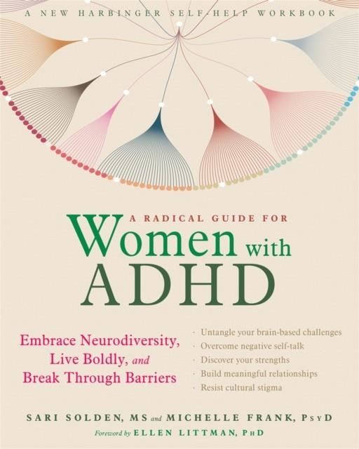 A RADICAL GUIDE FOR WOMEN WITH ADHD: EMBRACE NEURODIVERSITY, LIVE BOLDY, AND BREAK THROUGH BARRIERS | 9781684032617 | SARI SOLDEN