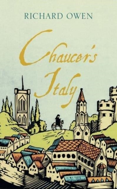 CHAUCER'S ITALY | 9781914982040 | RICHARD OWEN