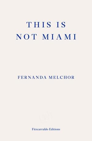 THIS IS NOT MIAMI | 9781804270189 | FERNANDA MELCHOR