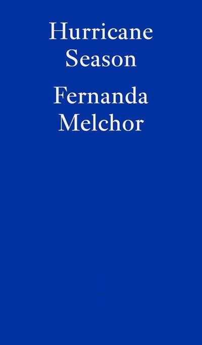 HURRICANE SEASON | 9781913097578 | FERNANDA MELCHOR