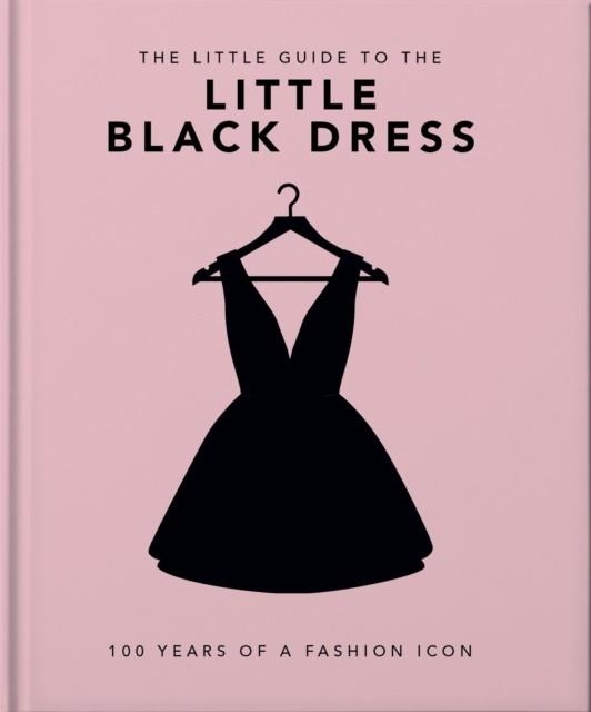 THE LITTLE BOOK OF THE LITTLE BLACK DRESS | 9781800694071 | ORANGE HIPPO!