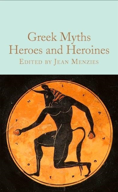 GREEK MYTHS: HEROES AND HEROINES | 9781529093360 | JEAN MENZIES (ED)