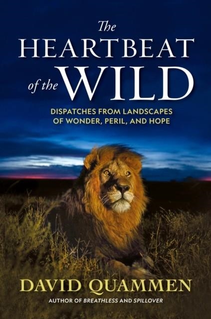 THE HEARTBEAT OF THE WILD | 9781426222078 | DAVID QUAMMEN