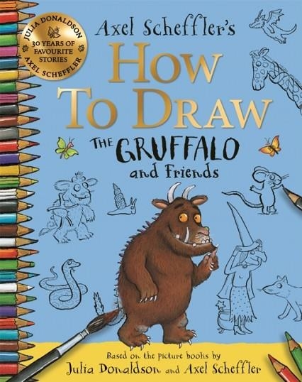 HOW TO DRAW THE GRUFFALO AND FRIENDS | 9781035001491 | JULIA DONALDSON