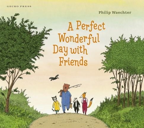 A PERFECT WONDERFUL DAY WITH FRIENDS | 9781776574674 | PHILIP WAECHTER